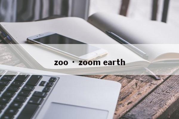 zoo · zoom earth